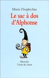 Couverture du livre Le sac à dos d'Alphonse - Marie Desplechin