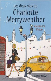 Alexandra Potter - Les Deux vies de Charlotte Merrywheather