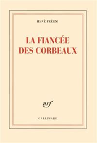 Couverture du livre La fiancée des corbeaux - Rene Fregni