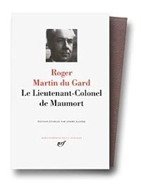 Roger Martin Du Gard - Le Lieutenant-Colonel de Maumort