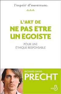 Richard David Precht - L'art de ne pas être un égoiste 