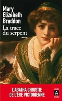 Mary Elizabeth Braddon - La Trace du serpent