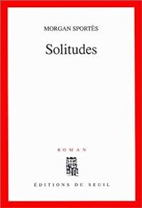 Couverture du livre Solitudes - Morgan Sportes