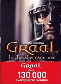 Couverture du livre Graal - le chevalier sans nom - Christian De Montella - Christian De Montella