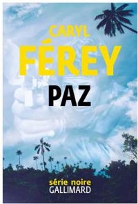 Caryl Ferey - Paz