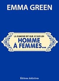 Emma Green - La rumeur dit que je suis un homme à femmes