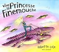 Couverture du livre Vive la princesse Finemouche - Babette Cole