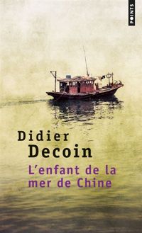 Couverture du livre L'Enfant de la mer de Chine - Didier Decoin