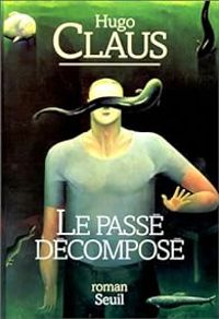 Couverture du livre Le passé décomposé - Hugo Claus