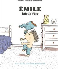 Vincent Cuvellier - Ronan Badel(Illustrations) - EMILE FAIT LA FETE - Dès 3 ans