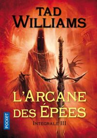 Tad Williams - Elian Blackmor(Illustrations) - L'Arcane des Epées - Intégrale 3 