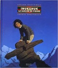 Gerard Moncomble - Inukshuk : Le garçon de pierre