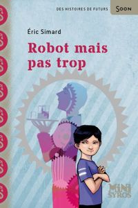 Couverture du livre Robot mais pas trop - Ric Simard