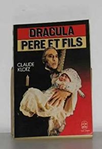 Patrick Cauvin - Claude Klotz - Dracula pére et fils