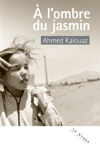 Ahmed Kalouaz - A l'ombre du jasmin