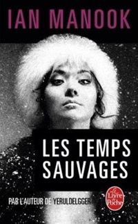 Couverture du livre Les Temps sauvages - Ian Manook