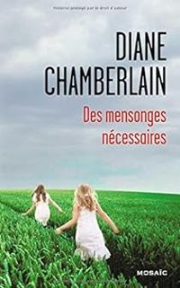 Diane Chamberlain - Des mensonges nécessaires