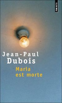 Couverture du livre Maria est morte - Jean Paul Dubois