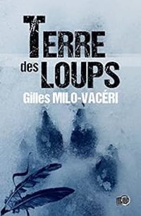 Gilles Milo Vaceri - Terre des loups