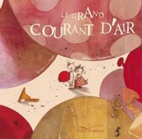 Taï-marc Le Thanh - Rébecca Dautremer(Illustrations) - Le grand courant d'air