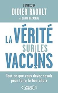 Didier Raoult - Olivia Recasens - La vérité sur les vaccins