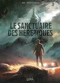 Christophe Bec - Le sanctuaire des hérétiques (1/2)