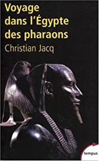 Couverture du livre Voyage dans l'Egypte des pharaons - Christian Jacq