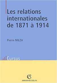 Couverture du livre Les relations internationales de 1871 à 1914 - Pierre Milza