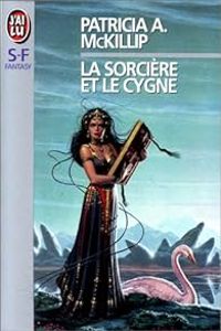 Couverture du livre La sorcière et le cygne - Patricia A Mckillip