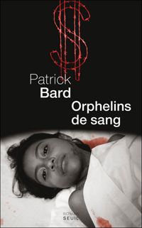 Patrick Bard - Orphelins de sang