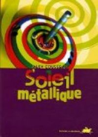 Couverture du livre Soleil métallique - Alex Cousseau