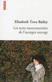 Couverture du livre Les nuits mouvementées de l'escargot sauvage - Elisabeth Tova Bailey