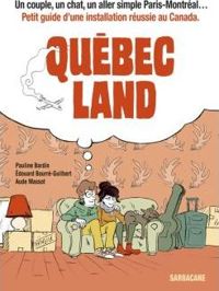 Pauline Bardin - Edouard Bourré-guilbert - Aude Massot(Illustrations) - Québec land