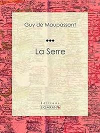 Guy De Maupassant - La Serre