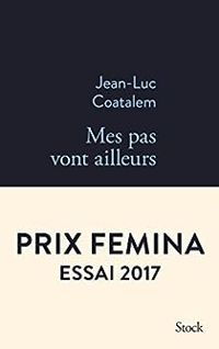 Couverture du livre Mes pas vont ailleurs - Jean Luc Coatalem