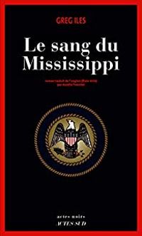 Greg Iles - Le sang du Mississippi