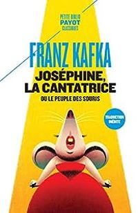 Franz Kafka - Joséphine, la cantatrice ou Le peuple des souris