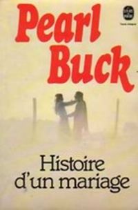 Pearl Buck - Histoire d'un mariage