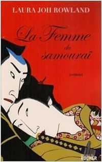 Laura Joh Rowland - La femme du samouraï