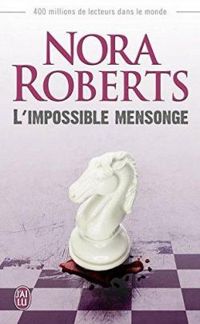 Nora Roberts - L'impossible mensonge