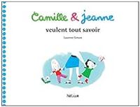 Couverture du livre Camille & Jeanne veulent tout savoir - Laurent Simon