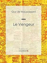 Couverture du livre Le Vengeur - Guy De Maupassant