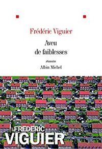 Frederic Viguier - Aveu de faiblesses