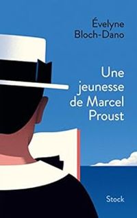 Evelyne Bloch Dano - Une jeunesse de Marcel Proust