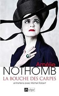 Michel Robert - Amelie Nothomb - La bouche des carpes