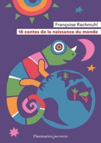 Couverture du livre 18 contes de la naissance du monde - Francoise Rachmuhl