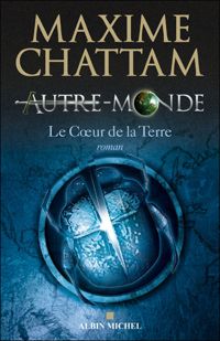 Couverture du livre Le coeur de la Terre - Maxime Chattam