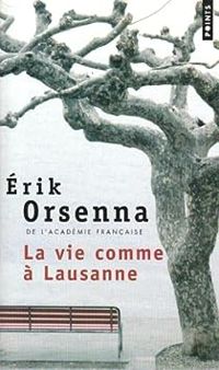 Erik Orsenna - La vie comme à Lausanne