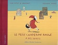 Anne Sophie De Monsabert - Le Petit Chaperon rouge a des soucis