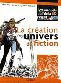 Jean Marc Laine - Sylvain Delzant - La création d'un univers de fiction